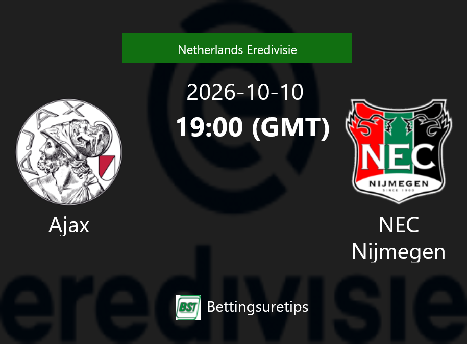 Ajax vs NEC Nijmegen Prediction Betting Tips & Correct Score