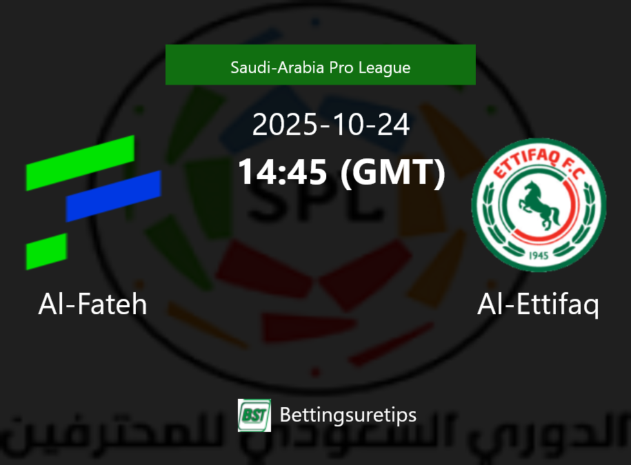 Al-Fateh vs Al-Ettifaq Prediction Betting Tips & Correct Score