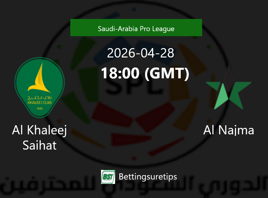Al Khaleej Saihat vs Al Najma Prediction Betting Tips & Correct Score