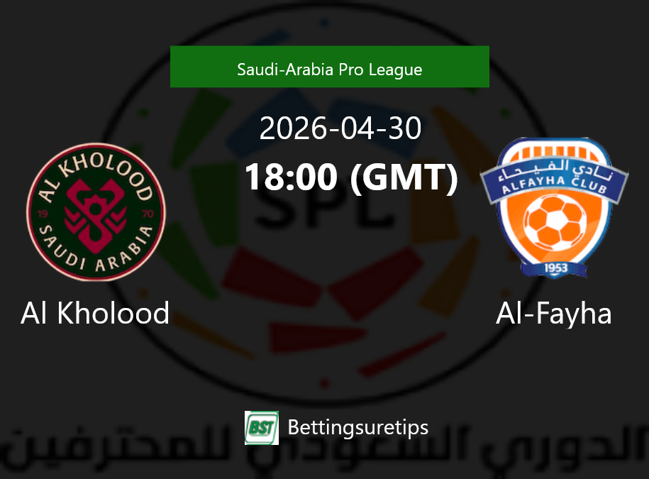 Al Kholood vs Al-Fayha Prediction Betting Tips & Correct Score