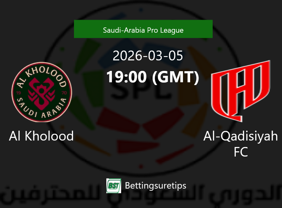 Al Kholood vs Al-Qadisiyah FC Prediction Betting Tips & Correct Score