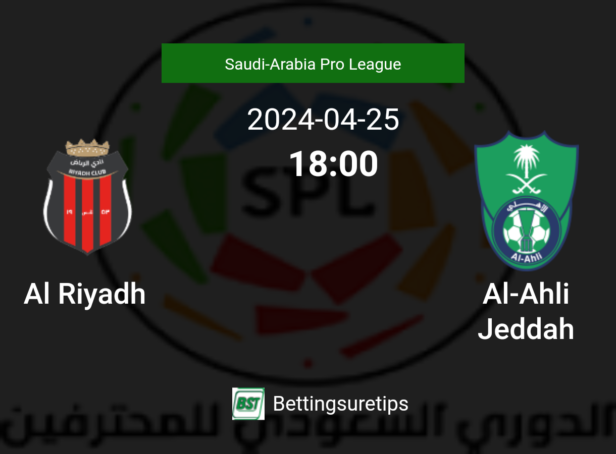 Al Riyadh vs AlAhli Jeddah's Prediction and Betting Tips 25th April 2025