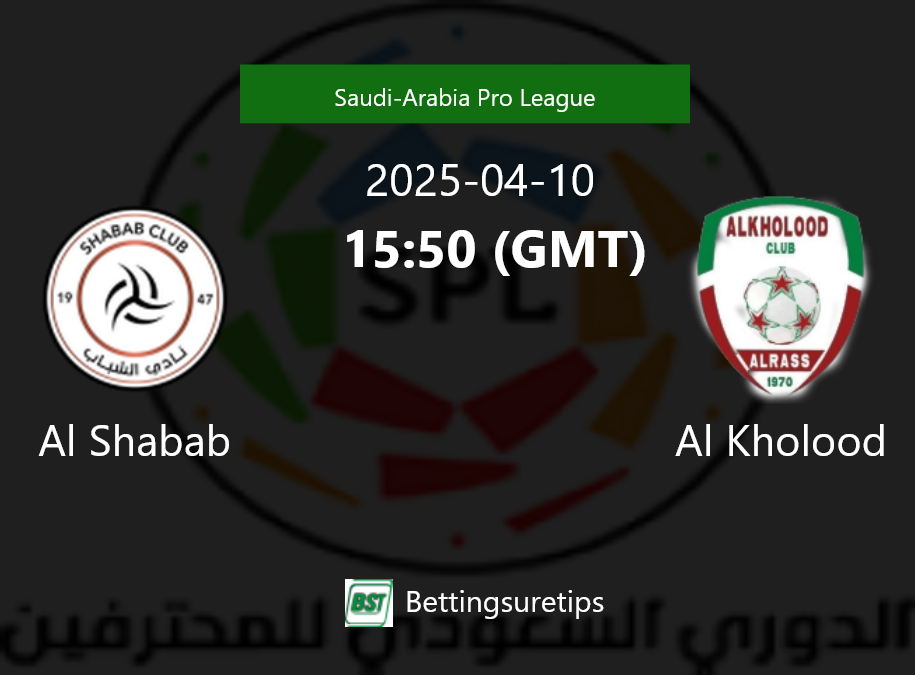 Al Shabab vs Al Kholood's Prediction and Betting Tips - 10th April 2025