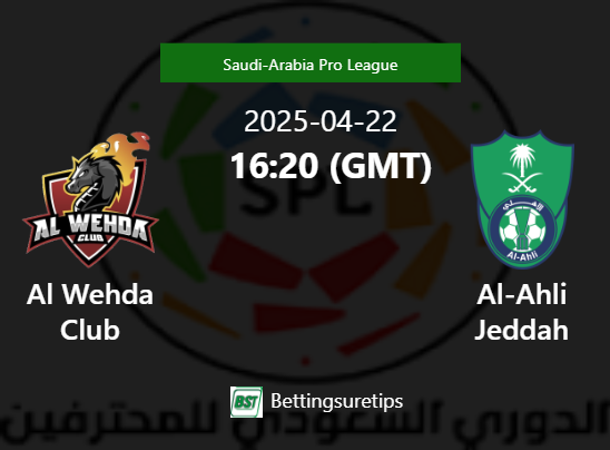 Al Wehda Club vs Al-Ahli Jeddah Prediction Betting Tips & Correct Score