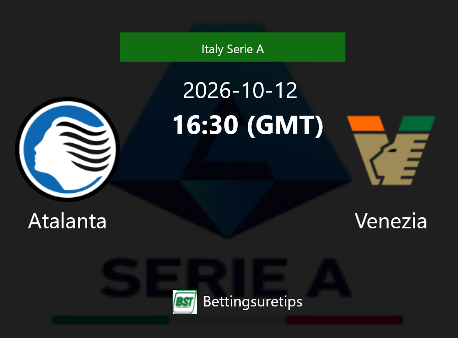 Atalanta vs Venezia Prediction Betting Tips & Correct Score