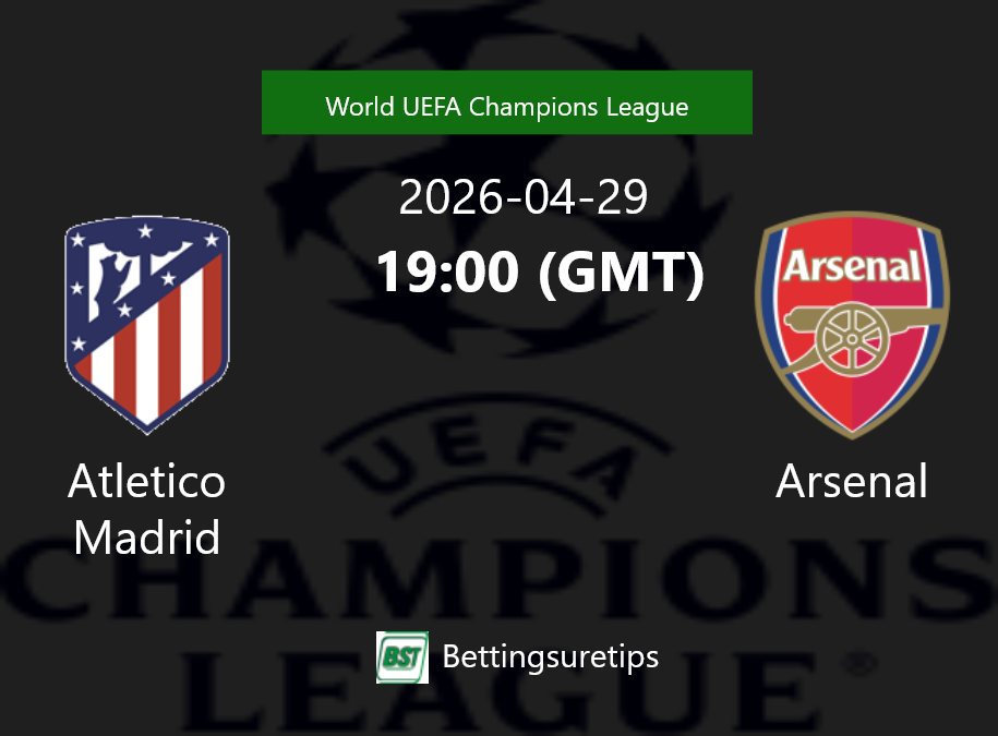 Atletico Madrid vs Arsenal Prediction Betting Tips & Correct Score