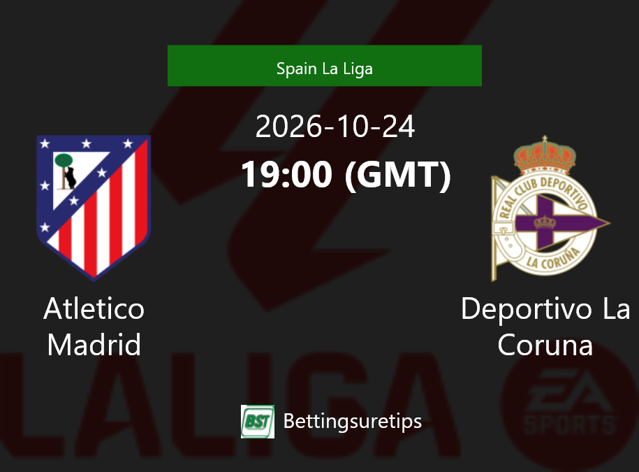 Atletico Madrid vs Deportivo La Coruna Prediction Betting Tips & Correct Score