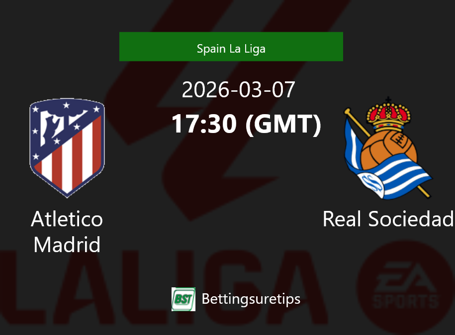 Atletico Madrid vs Real Sociedad Prediction Betting Tips & Correct Score