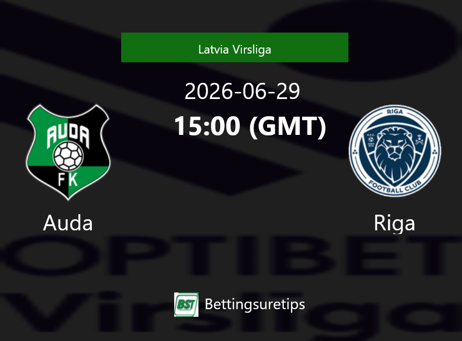 Auda vs Riga Prediction Betting Tips & Correct Score