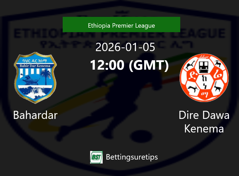 Bahardar vs Dire Dawa Kenema Prediction Betting Tips & Correct Score