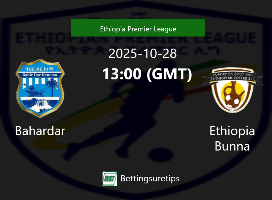 Bahardar vs Ethiopia Bunna Prediction Betting Tips & Correct Score