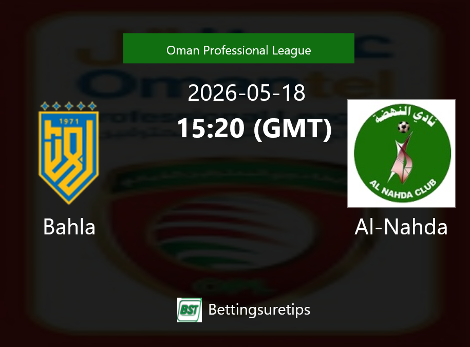 Bahla vs Al-Nahda Prediction Betting Tips & Correct Score
