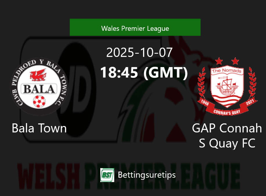 Bala Town vs GAP Connah S Quay FC Prediction Betting Tips & Correct Score