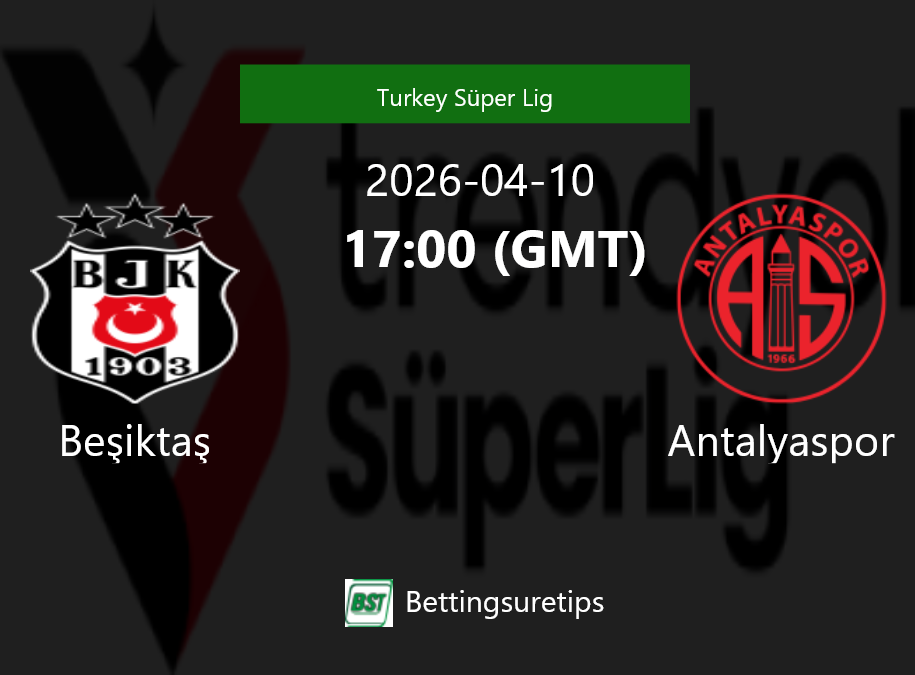 Be?ikta? vs Antalyaspor Prediction Betting Tips & Correct Score