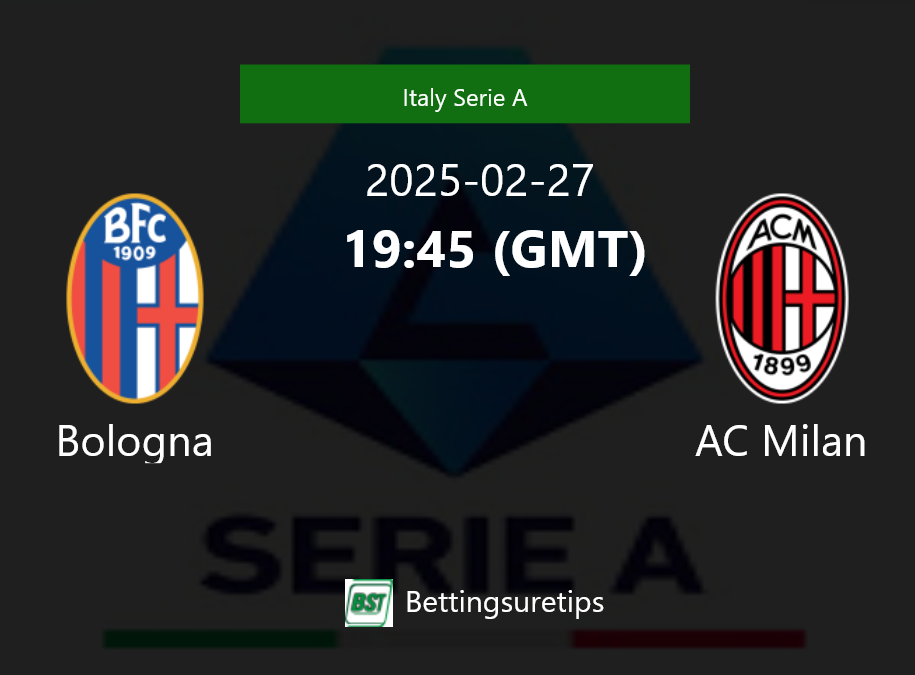 Bologna vs AC Milan's Prediction and Betting Tips - 27th February 2025