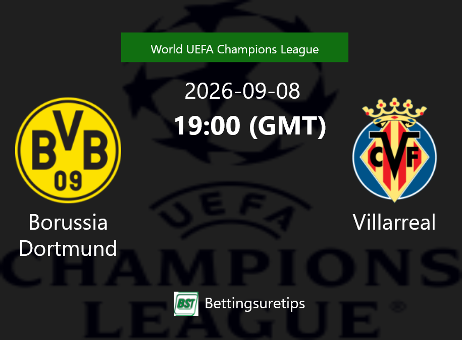 Borussia Dortmund vs Villarreal Prediction Betting Tips & Correct Score