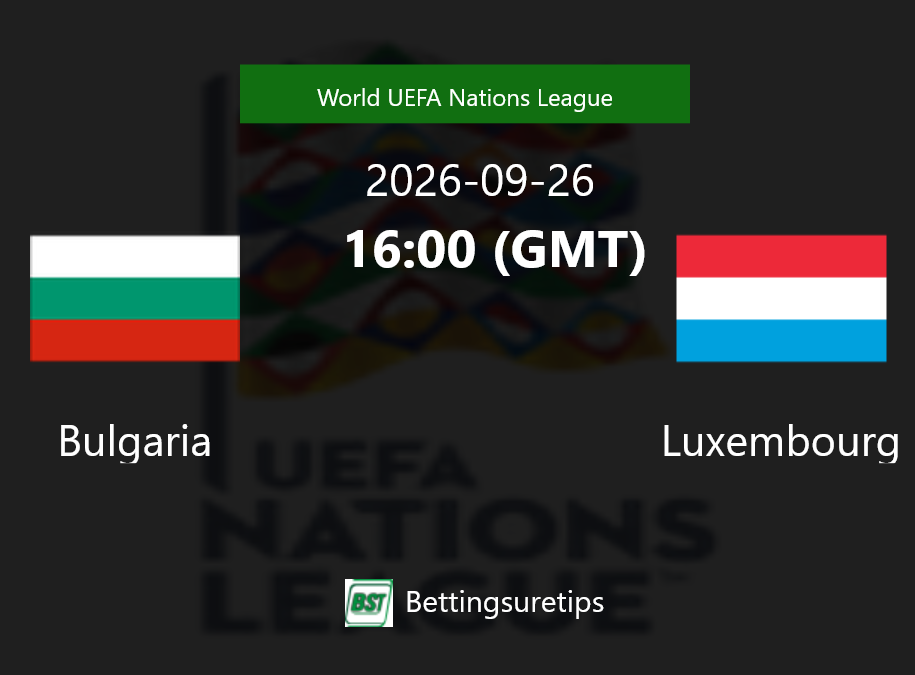 Bulgaria vs Luxembourg Prediction Betting Tips & Correct Score