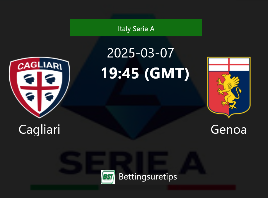 Cagliari vs Genoa's Prediction and Betting Tips - 7th March 2025