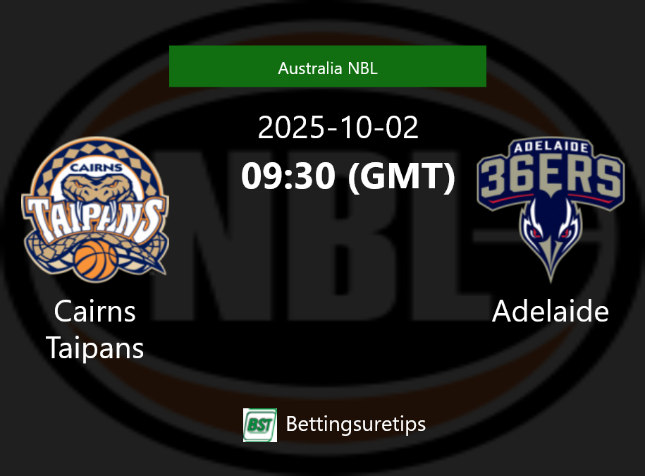 Cairns Taipans vs Adelaide Prediction and Pick - Australia NBL