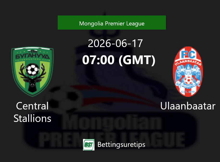 Central Stallions vs Ulaanbaatar Prediction Betting Tips & Correct Score
