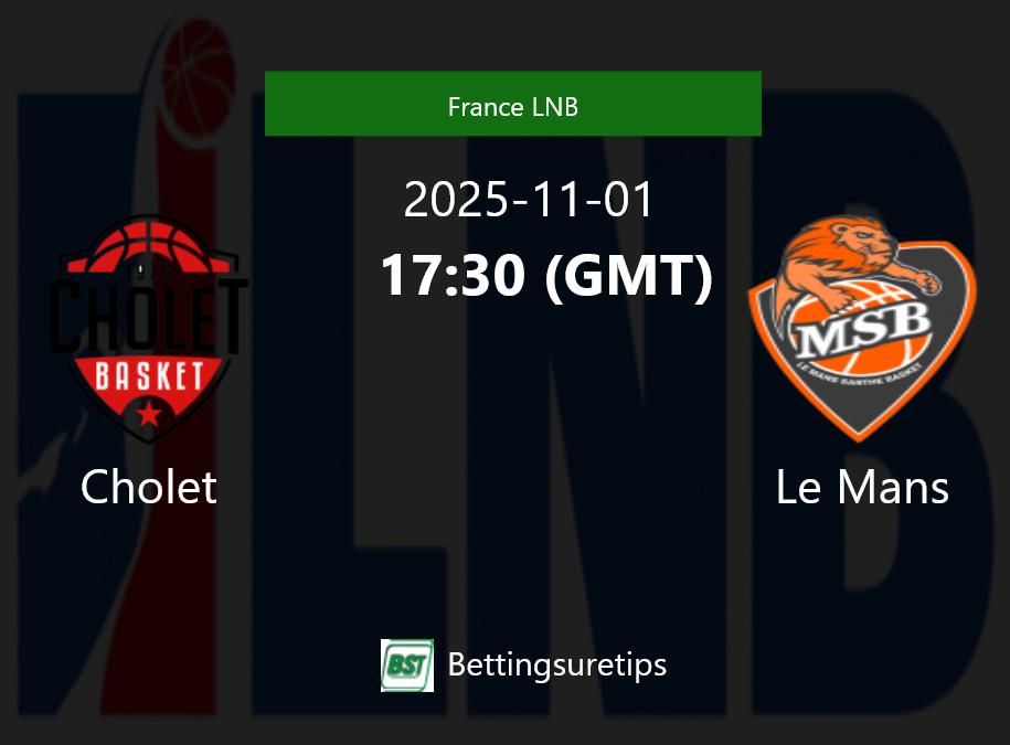 Cholet vs Le Mans Prediction and Pick - France LNB Cholet vs Le Mans Prediction and Pick - France LNB