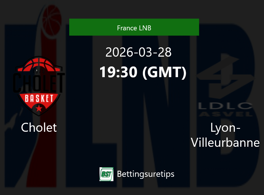 Cholet vs Lyon-Villeurbanne Prediction and Pick - France LNB Cholet vs Lyon-Villeurbanne Prediction and Pick - France LNB