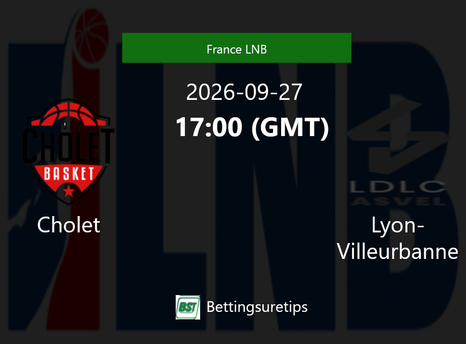 Cholet vs Lyon-Villeurbanne Prediction and Pick - France LNB Cholet vs Lyon-Villeurbanne Prediction and Pick - France LNB