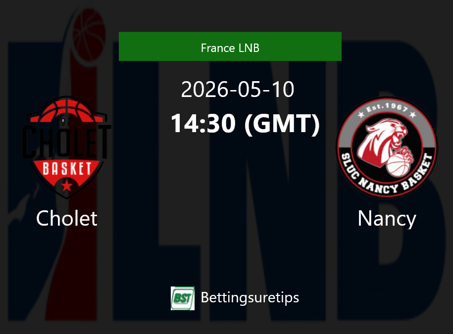 Cholet vs Nancy Prediction and Pick - France LNB
