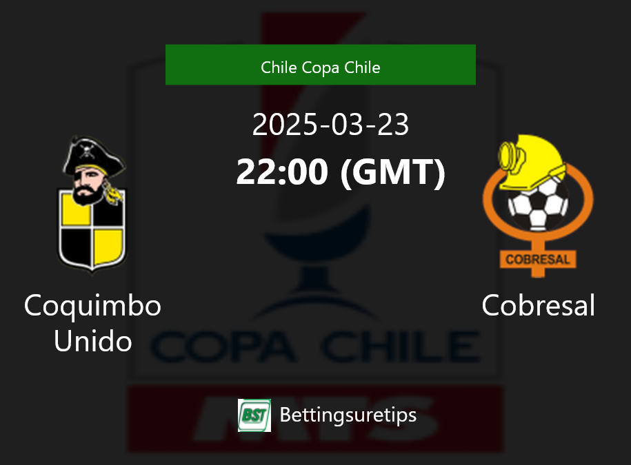 Coquimbo Unido vs Cobresal Prediction Betting Tips & Correct Score