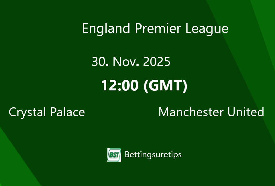 Crystal Palace vs Manchester United Prediction Betting Tips and Correct score