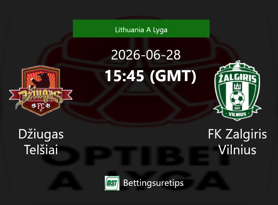 Džiugas Telšiai vs FK Zalgiris Vilnius Prediction Betting Tips & Correct Score