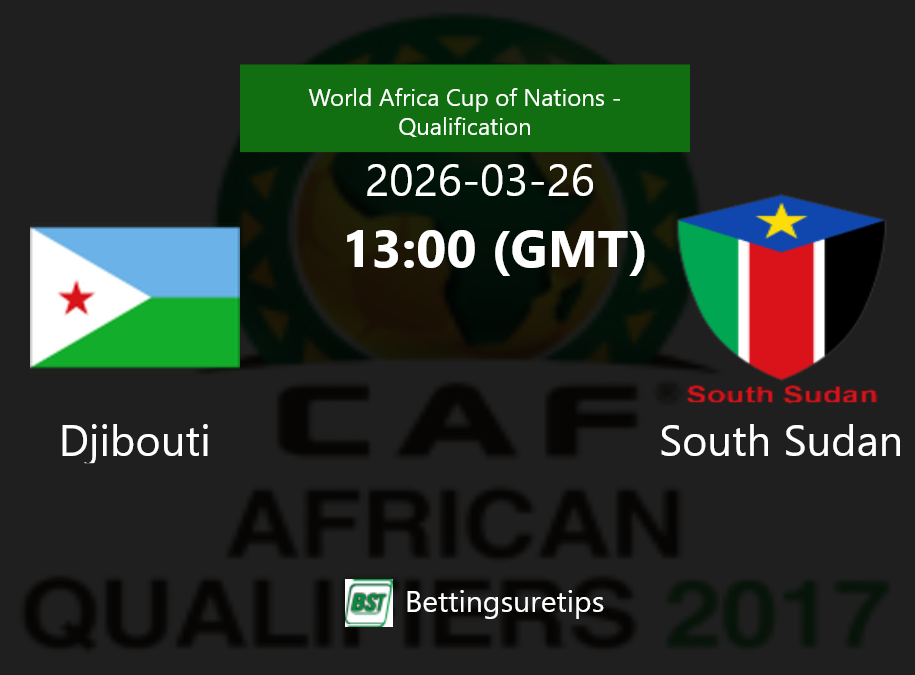 Djibouti vs South Sudan Prediction Betting Tips & Correct Score