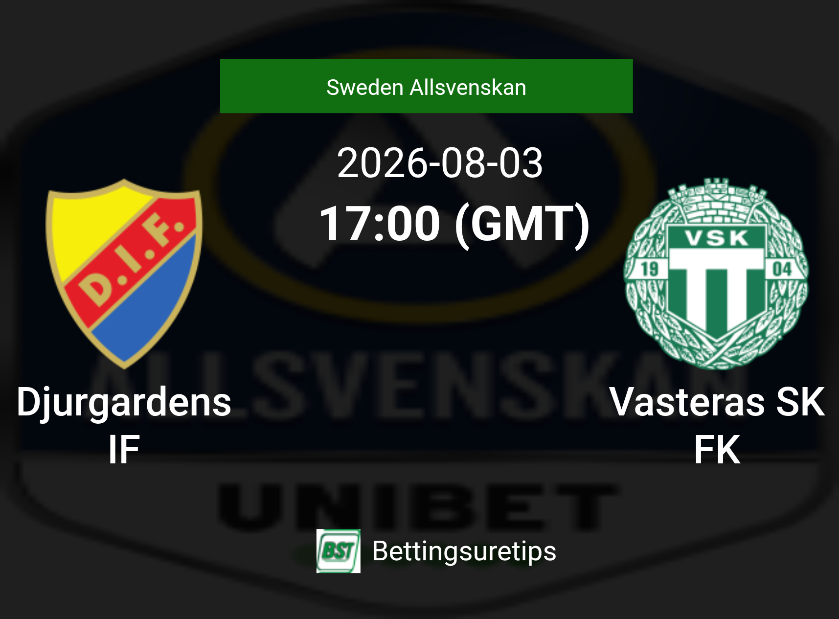 Djurgardens IF vs Vasteras SK FK Prediction Betting Tips & Correct Score
