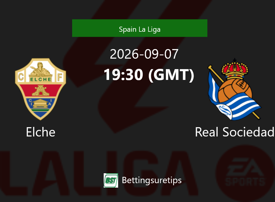 Elche vs Real Sociedad Prediction Betting Tips & Correct Score