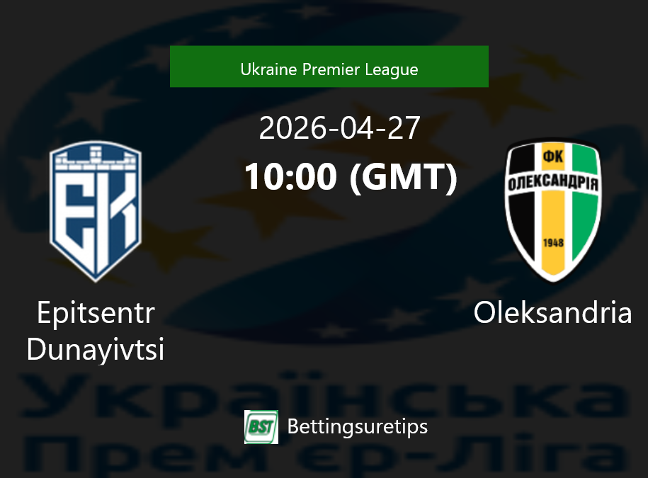 Epitsentr Dunayivtsi vs Oleksandria Prediction Betting Tips & Correct Score