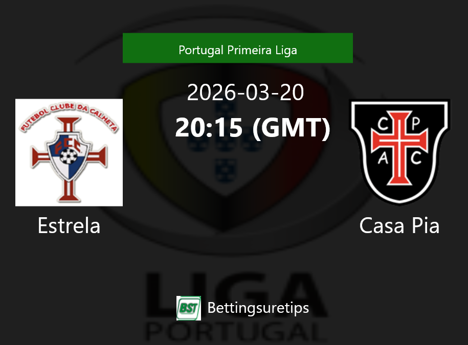 Estrela vs Casa Pia Prediction Betting Tips & Correct Score