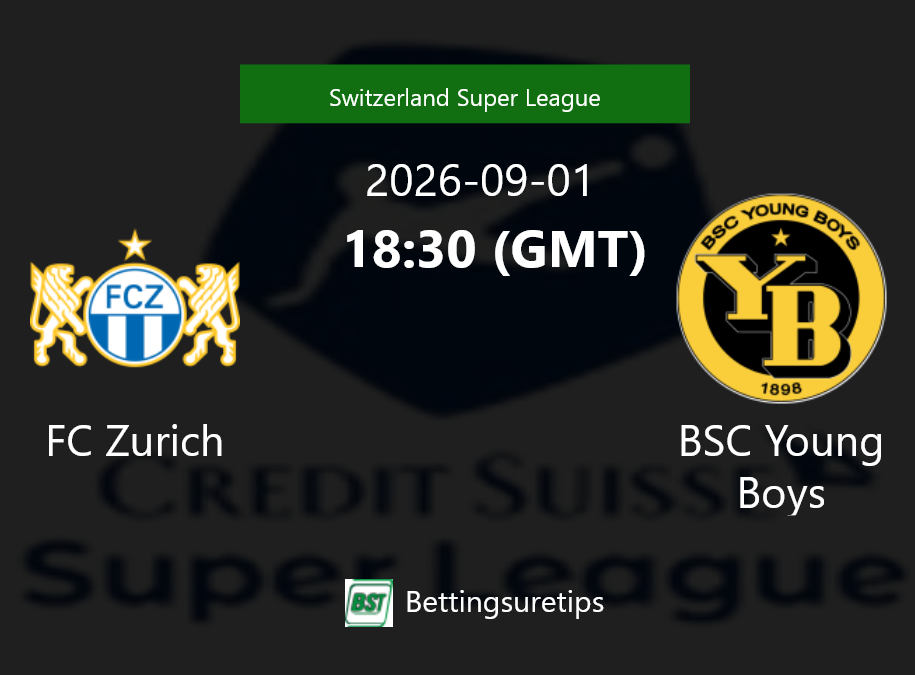 FC Zurich vs BSC Young Boys Prediction Betting Tips & Correct Score