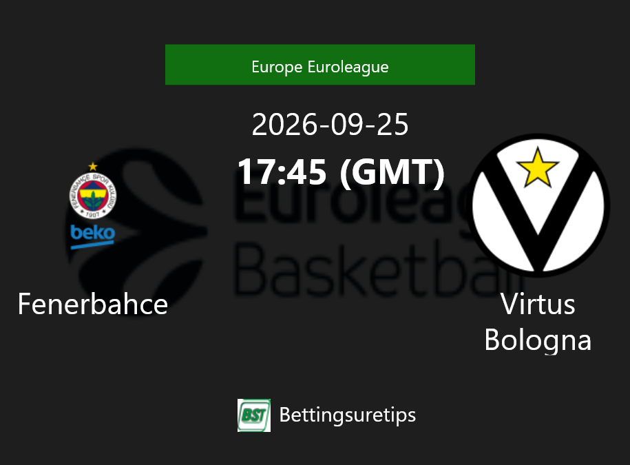 Fenerbahce vs Virtus Bologna Prediction and Pick - Europe Euroleague