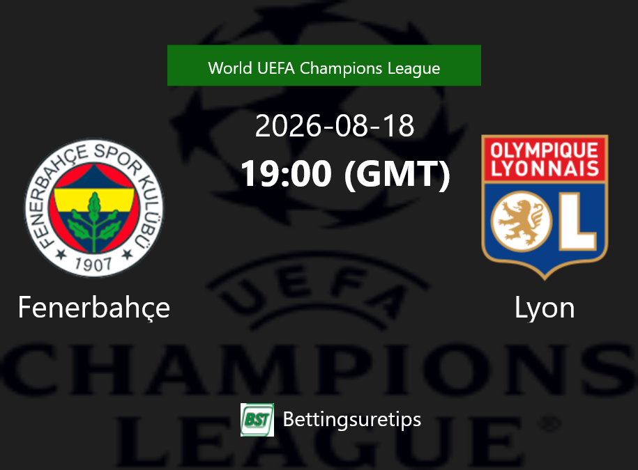 Fenerbahçe vs Lyon Prediction Betting Tips & Correct Score