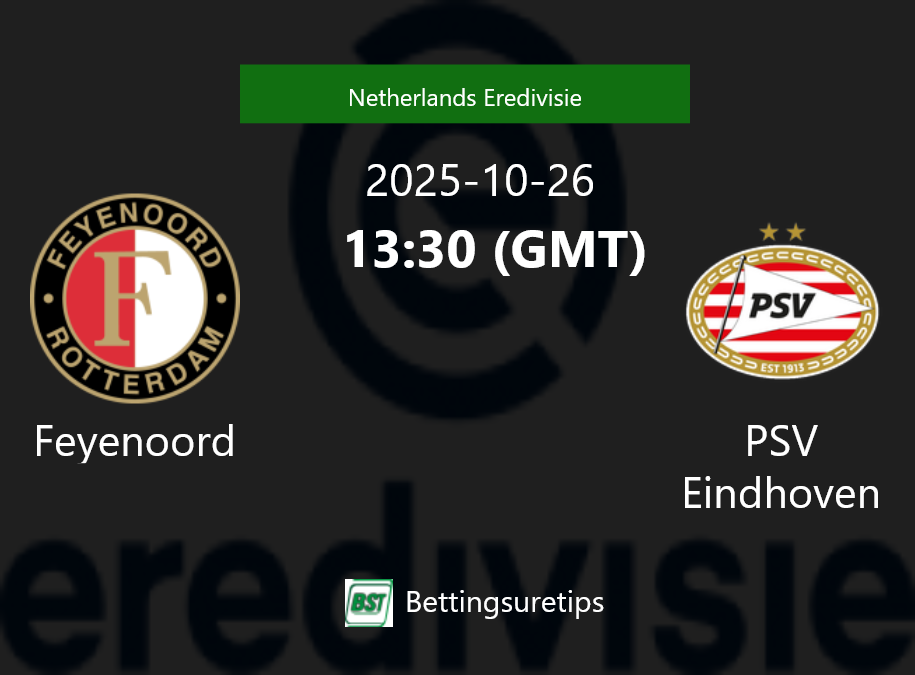 Feyenoord vs PSV Eindhoven Prediction Betting Tips & Correct Score