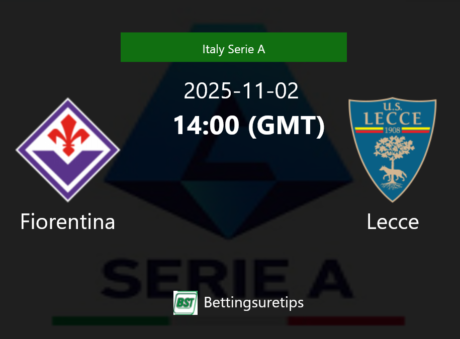 Fiorentina vs Lecce Prediction Betting Tips & Correct Score