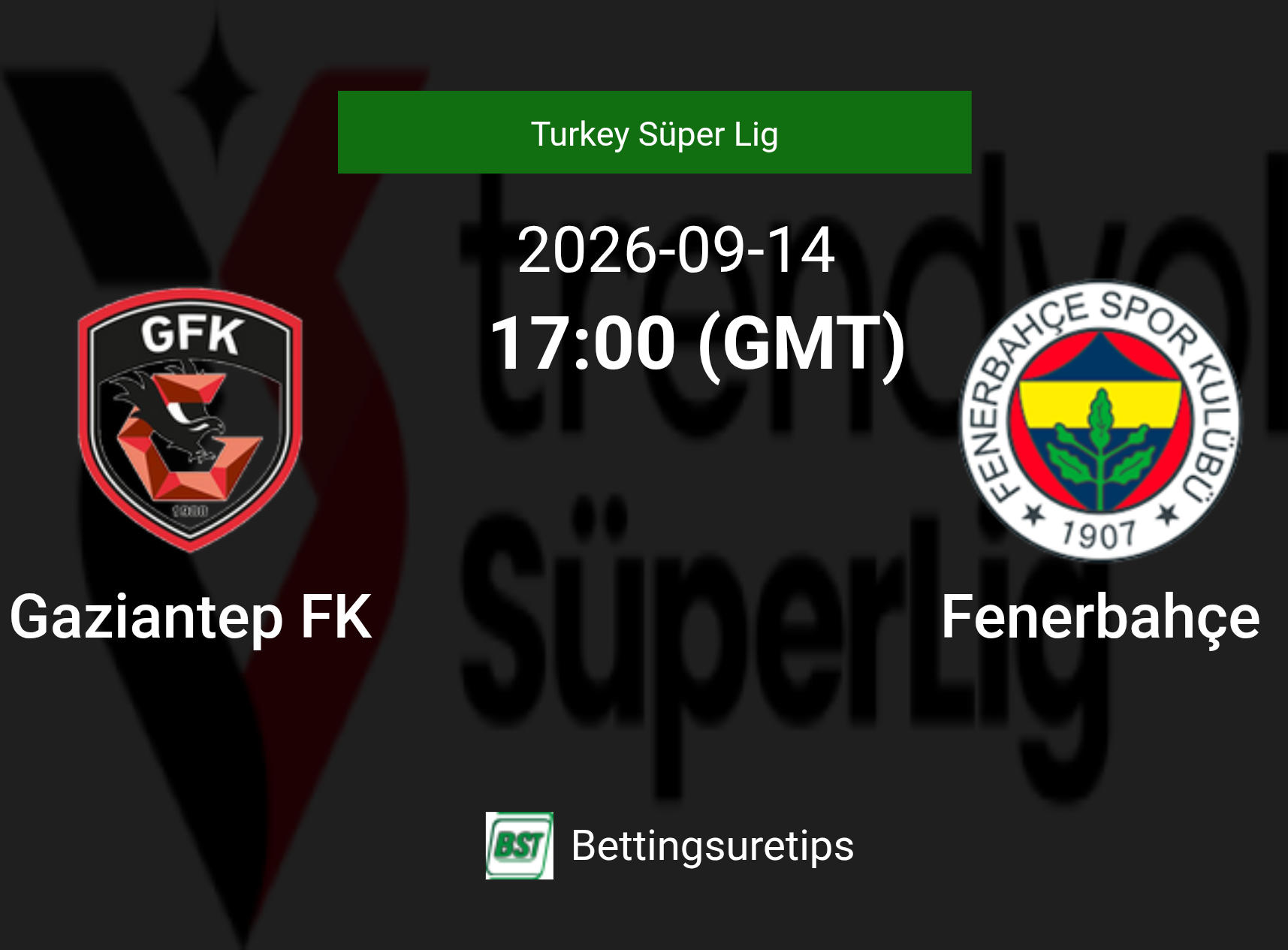 Gaziantep FK vs Fenerbahçe Prediction Betting Tips & Correct Score