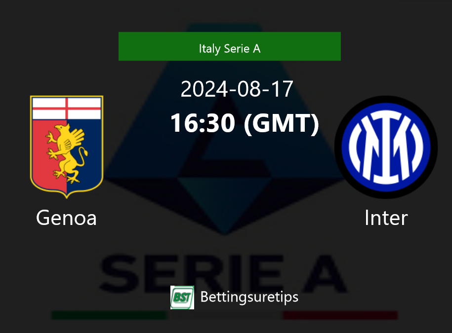 Genoa vs Inter's Prediction and Betting Tips 17th August 2024
