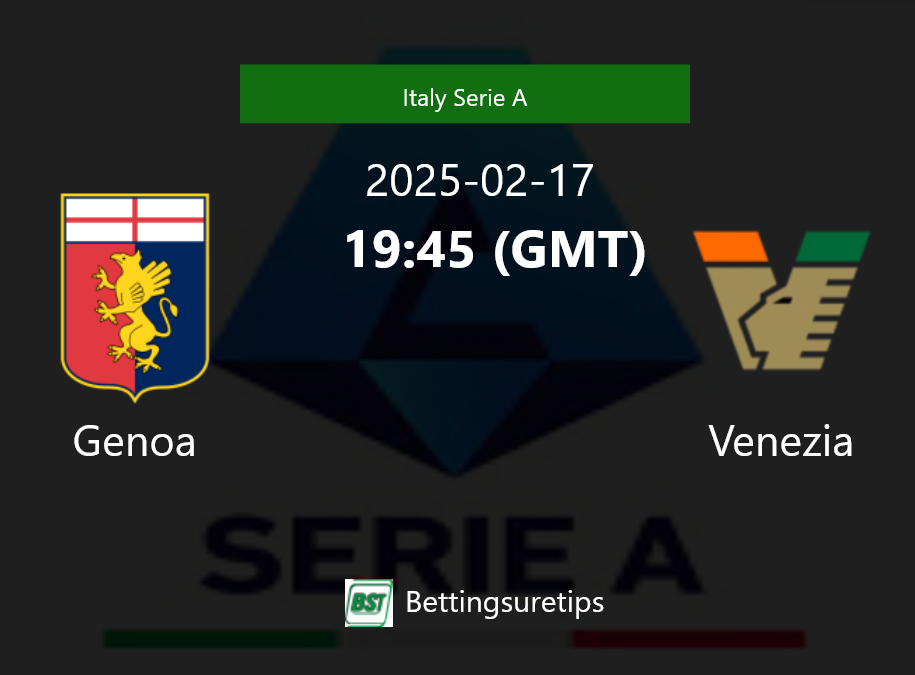 Genoa vs Venezia's Prediction and Betting Tips 17th February 2025