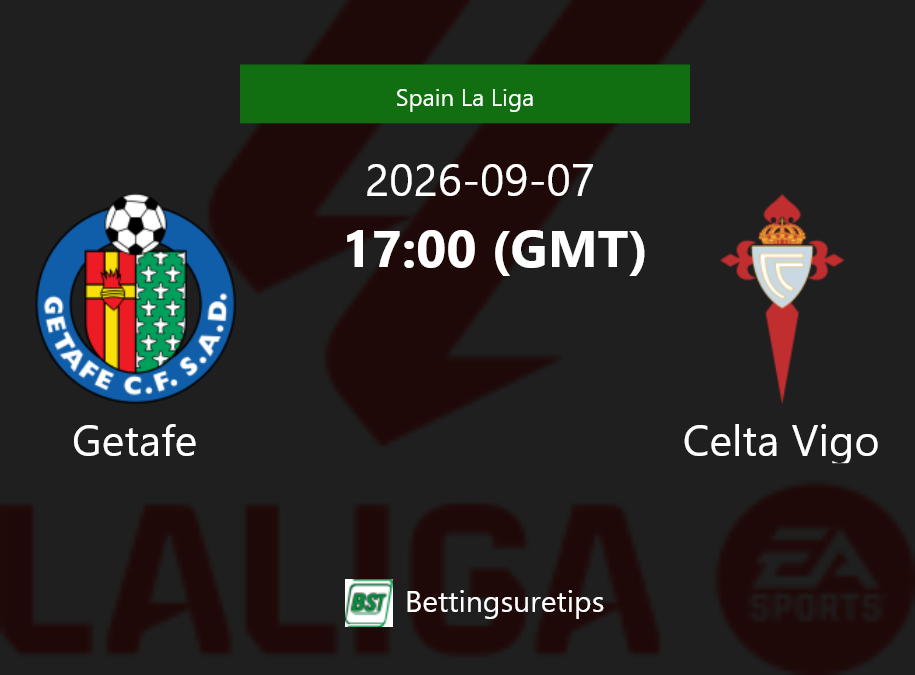 Getafe vs Celta Vigo Prediction Betting Tips & Correct Score