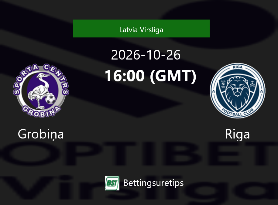 Grobi?a vs Riga Prediction Betting Tips & Correct Score