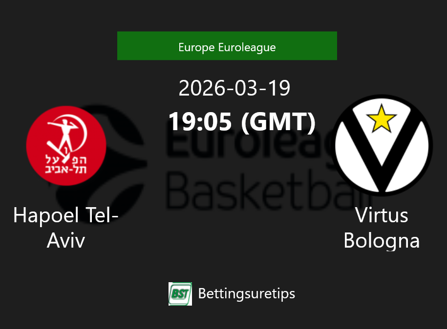 Hapoel Tel-Aviv vs Virtus Bologna Prediction and Pick - Europe Euroleague