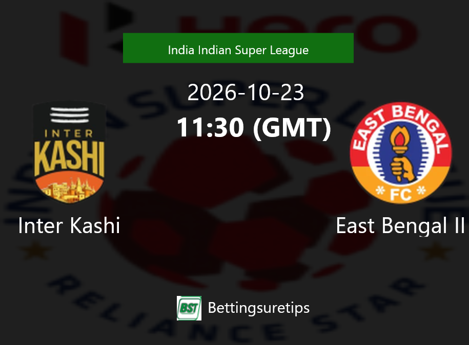 Inter Kashi vs East Bengal II Prediction Betting Tips & Correct Score