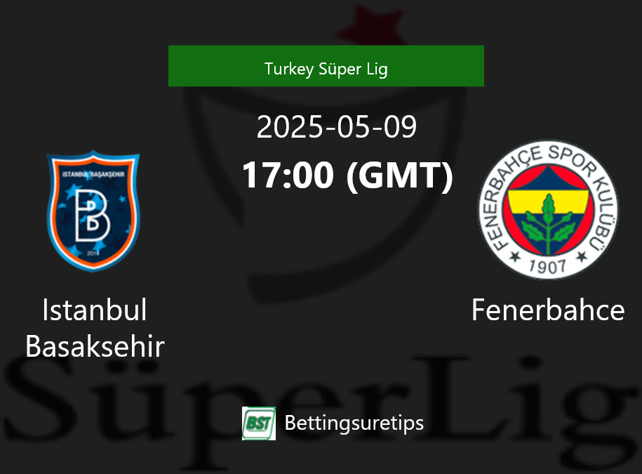 Istanbul Basaksehir vs Fenerbahce Prediction Betting Tips & Correct Score