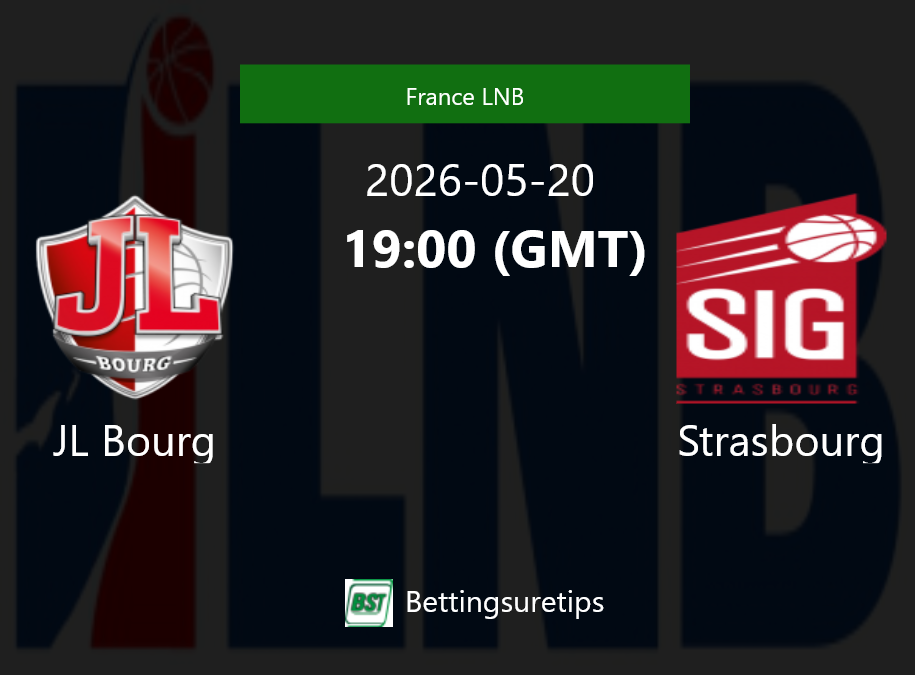 JL Bourg vs Strasbourg Prediction and Pick - France LNB JL Bourg vs Strasbourg Prediction and Pick - France LNB